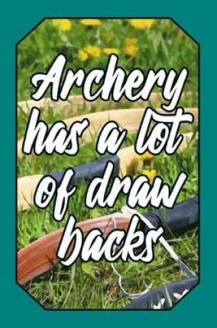 Cover of Archery Has a Lot of Draw Backs
