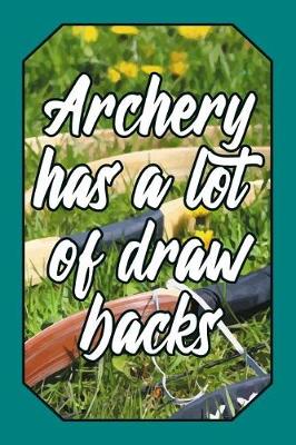 Book cover for Archery Has a Lot of Draw Backs