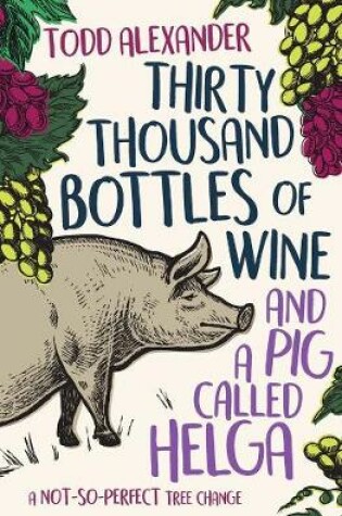 Cover of Thirty Thousand Bottles of Wine and a Pig Called Helga