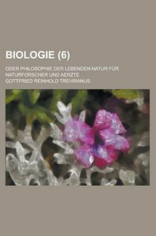 Cover of Biologie; Oder Philosophie Der Lebenden Natur Fur Naturforscher Und Aerzte (6)