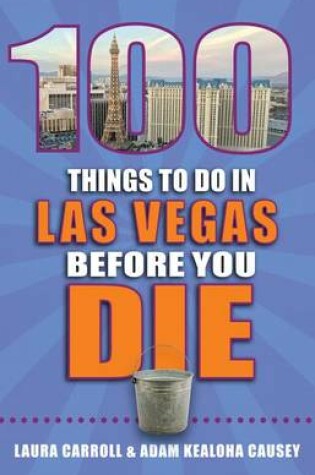 Cover of 100 Things to Do in Las Vegas Before You Die