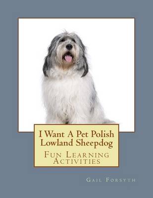 Book cover for I Want A Pet Polish Lowland Sheepdog