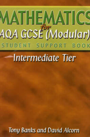 Cover of Mathematics for AQA GCSE (Modular) Student Support Book IntermediateTier (with Answers)