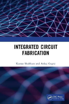 Book cover for Integrated Circuit Fabrication