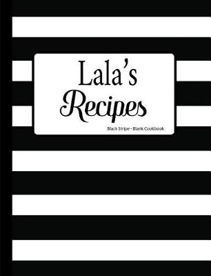 Book cover for Lala's Recipes Black Stripe Blank Cookbook