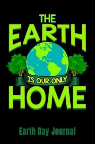 Cover of The Earth Is Our Only Home Earth Day Journal