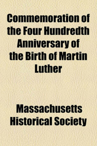 Cover of Commemoration of the Four Hundredth Anniversary of the Birth of Martin Luther