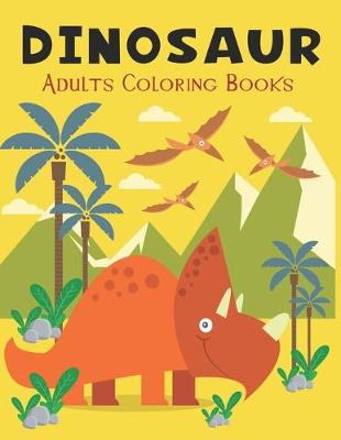 Book cover for Dinosaur Adults Coloring books.
