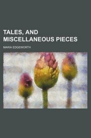 Cover of Tales, and Miscellaneous Pieces (Volume 4)