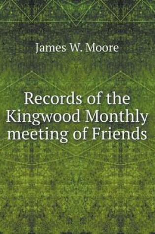 Cover of Records of the Kingwood Monthly meeting of Friends