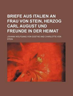 Book cover for Briefe Aus Italien an Frau Von Stein, Herzog Carl August Und Freunde in Der Heimat