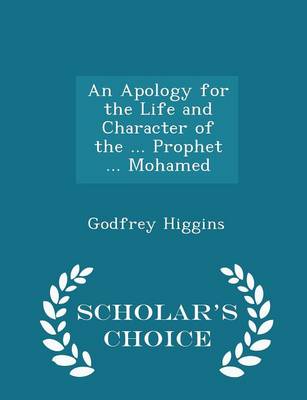 Book cover for An Apology for the Life and Character of the ... Prophet ... Mohamed - Scholar's Choice Edition