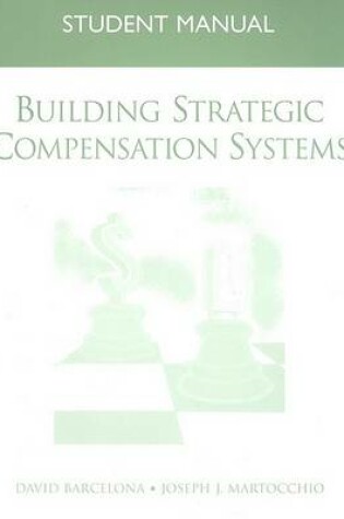 Cover of Building Strategic Compensation Systems, Student Manual