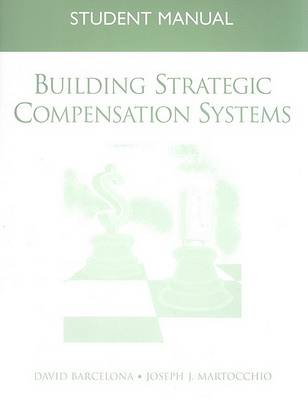 Book cover for Building Strategic Compensation Systems, Student Manual