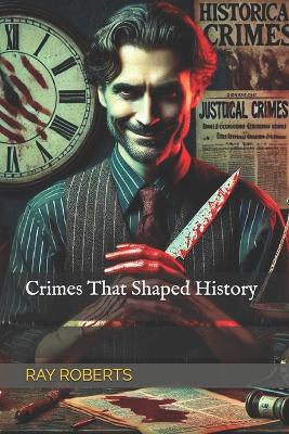 Book cover for "Crimes That Shaped History"