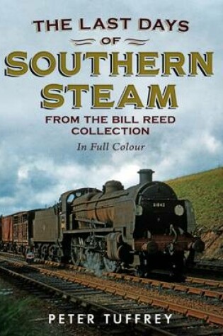 Cover of Last Days of Southern Steam from the Bill Reed Collection