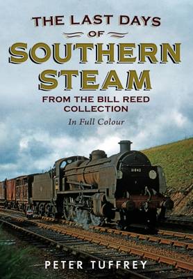 Book cover for Last Days of Southern Steam from the Bill Reed Collection