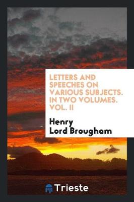 Book cover for Letters and Speeches on Various Subjects. in Two Volumes. Vol. II