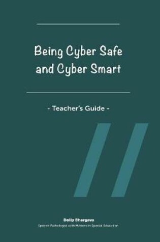 Cover of Being Cyber Safe and Cyber Smart - Teacher's Guide