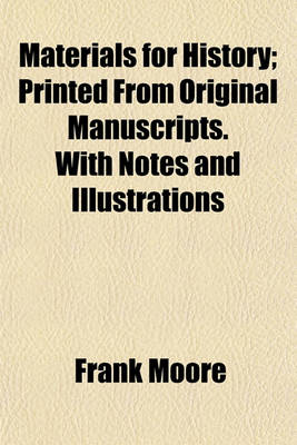 Book cover for Materials for History; Printed from Original Manuscripts. with Notes and Illustrations