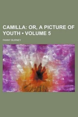 Cover of Camilla (Volume 5); Or, a Picture of Youth