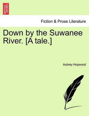 Book cover for Down by the Suwanee River. [A Tale.]