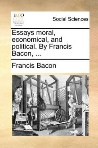 Cover of Essays Moral, Economical, and Political. by Francis Bacon, ...