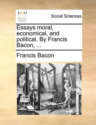 Book cover for Essays Moral, Economical, and Political. by Francis Bacon, ...