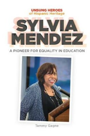 Cover of Sylvia Mendez: A Pioneer for Equality in Education