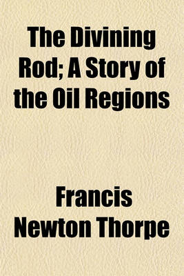 Book cover for The Divining Rod; A Story of the Oil Regions