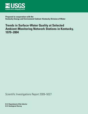 Book cover for Trends in Surface-Water Quality at Selected Ambient-Monitoring Network Stations in Kentucky, 1979?2004