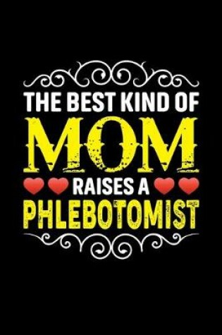 Cover of The Best Kind Of Mom Raises A Phlebotomist