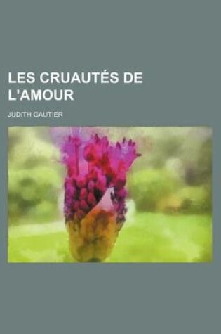 Cover of Les Cruautes de L'Amour