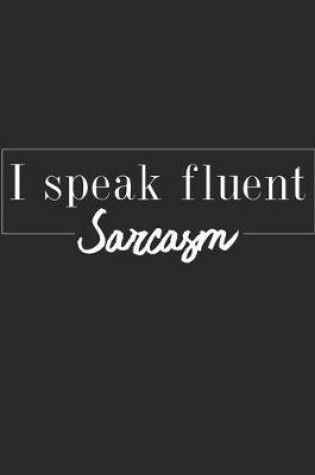 Cover of I Speak Fluent Sarcasm