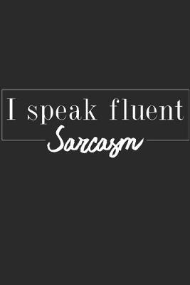 Book cover for I Speak Fluent Sarcasm