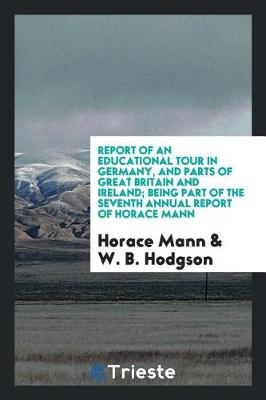 Book cover for Report of an Educational Tour in Germany, and Parts of Great Britain and Ireland; Being Part of the Seventh Annual Report of Horace Mann