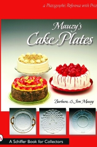 Cover of Mauzy's Cake Plates: A Photographic Reference with Prices