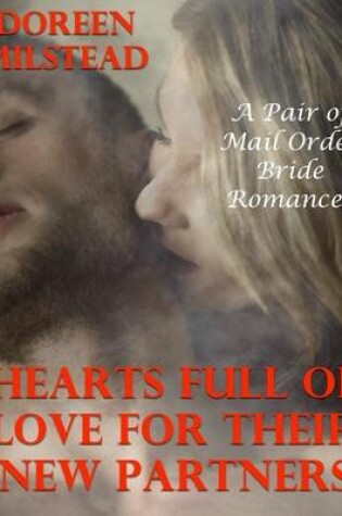 Cover of Hearts Full of Love for Their New Partners: A Pair of Mail Order Bride Romances