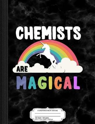 Book cover for Chemists Are Magical Composition Notebook