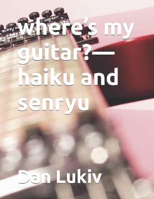 Book cover for where's my guitar?-haiku and senryu