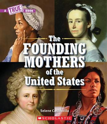 Book cover for The Founding Mothers of the United States (a True Book)