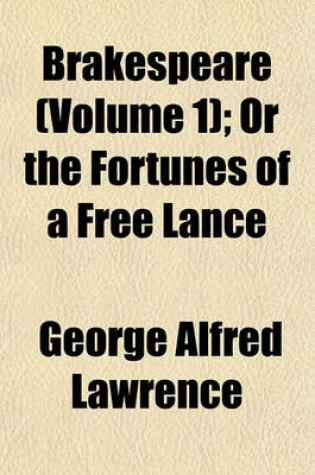 Cover of Brakespeare (Volume 1); Or the Fortunes of a Free Lance