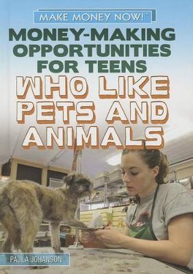 Cover of Money-Making Opportunities for Teens Who Like Pets and Animals