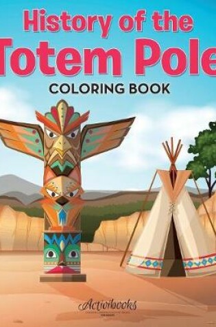 Cover of History of the Totem Pole Coloring Book