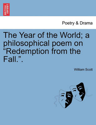 Book cover for The Year of the World; A Philosophical Poem on "Redemption from the Fall.."