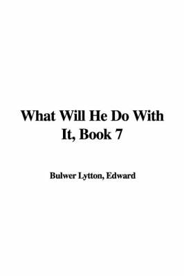 Book cover for What Will He Do with It, Book 7