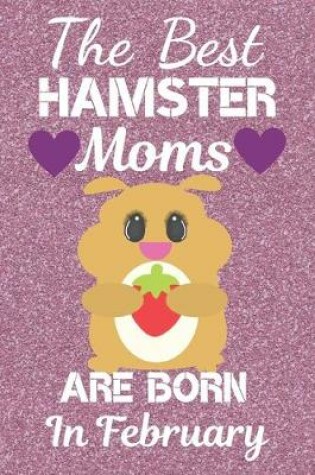 Cover of The Best Hamster Moms Are Born In February
