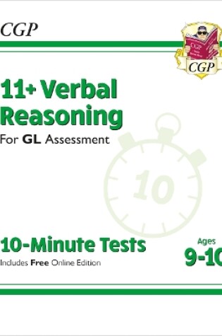 Cover of 11+ GL 10-Minute Tests: Verbal Reasoning - Ages 9-10 (with Online Edition)