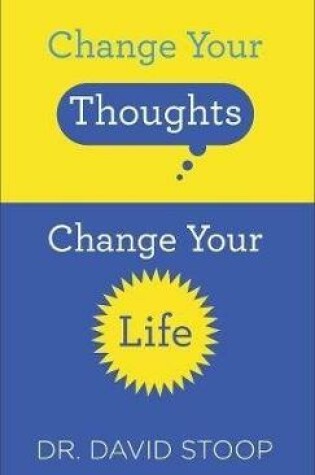 Cover of Change Your Thoughts, Change Your Life