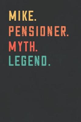 Book cover for Mike. Pensioner. Myth. Legend.